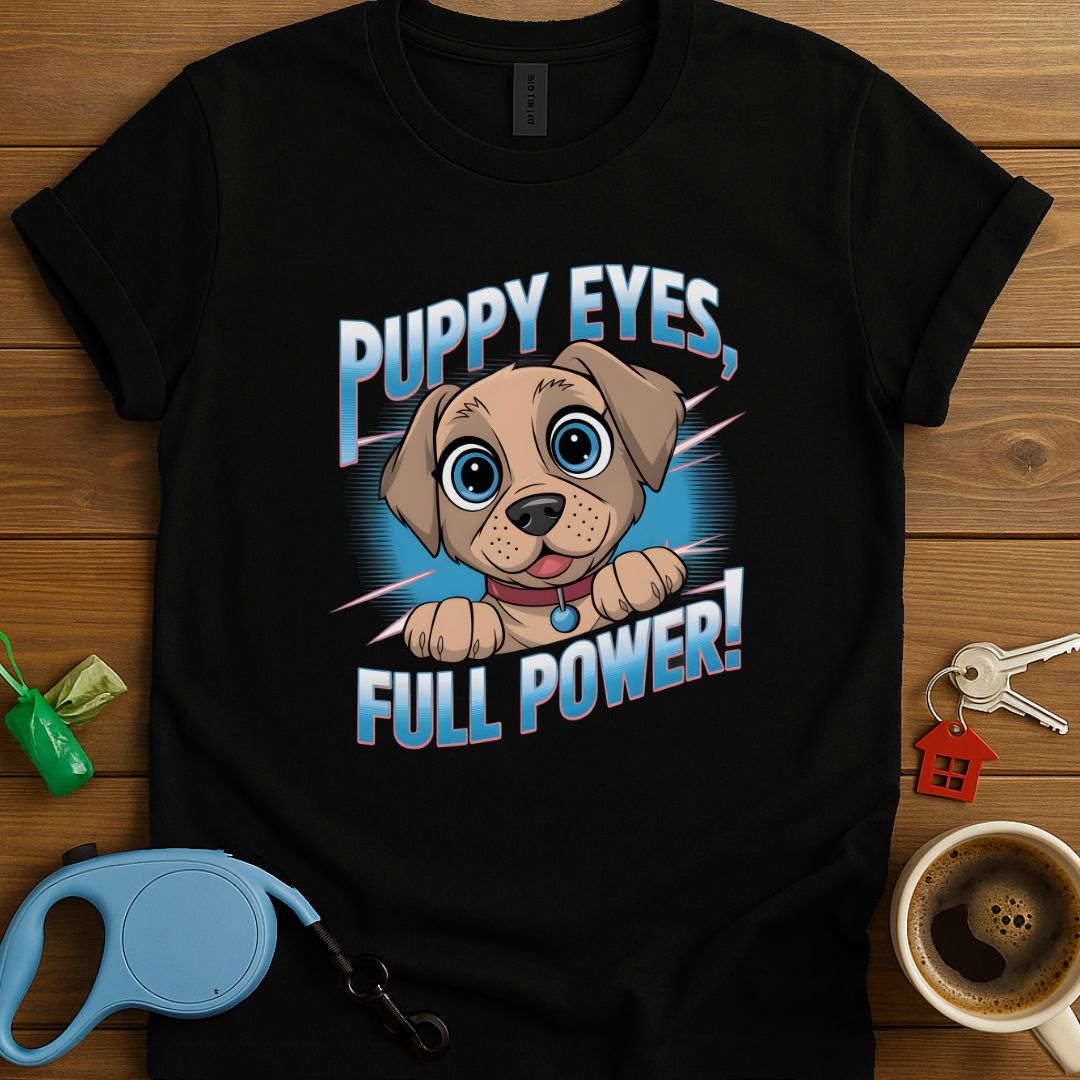 Puppy Eyes, Full Power T-Shirt