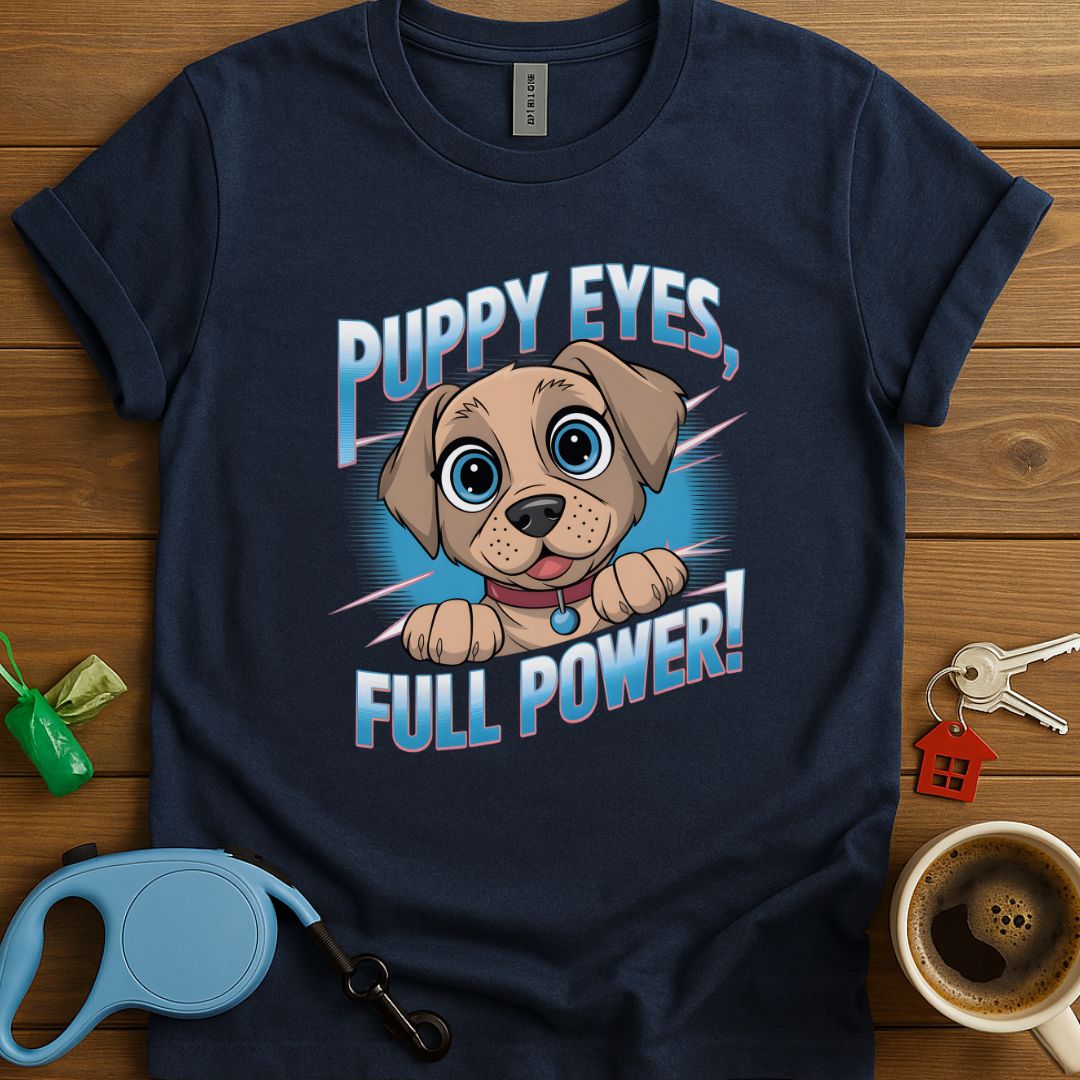 Puppy Eyes, Full Power T-Shirt