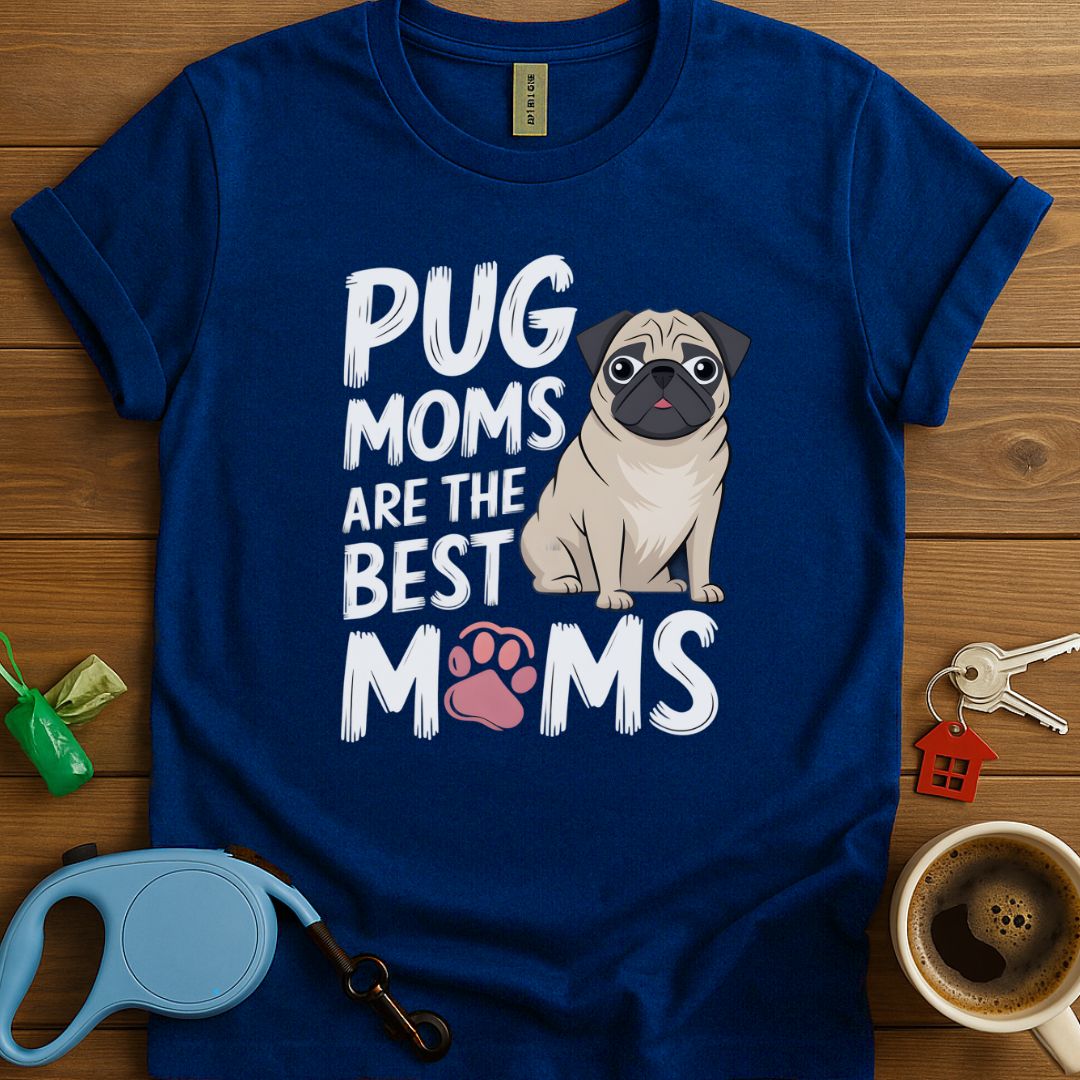 Pug Moms Are The Best Moms T-Shirt