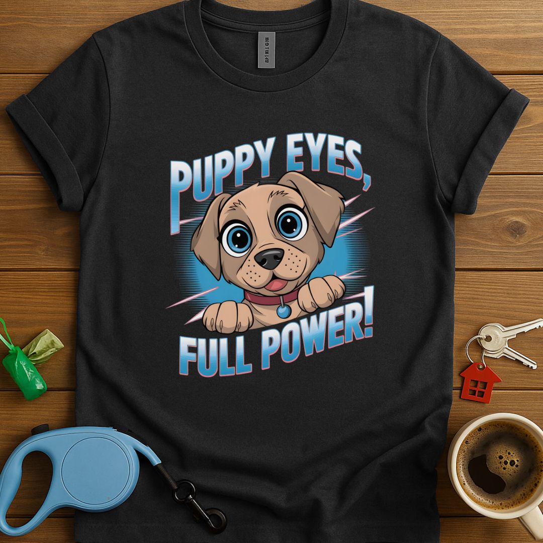 Puppy Eyes, Full Power T-Shirt