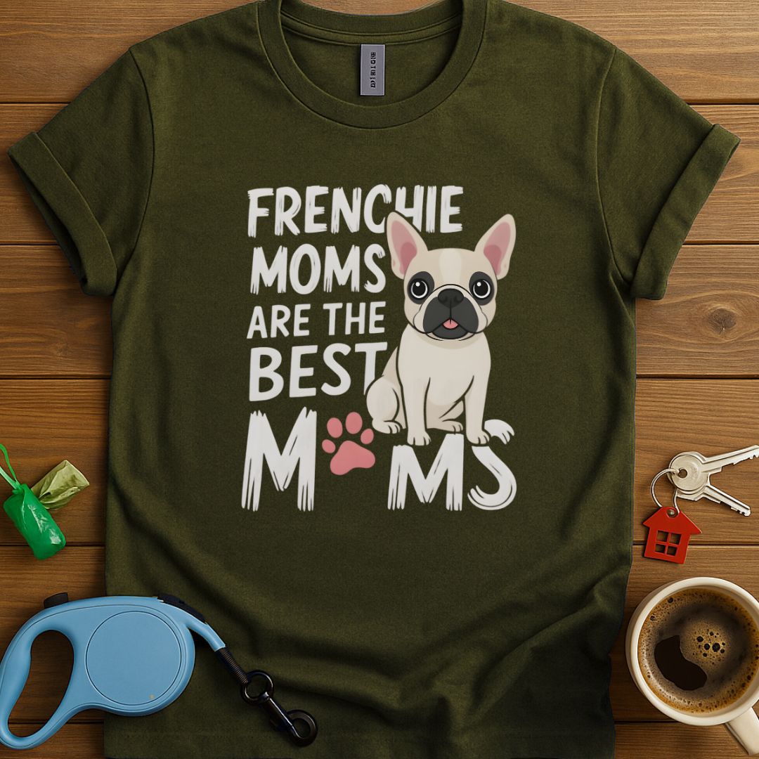 Frenchie Moms Are The Best Moms T-Shirt