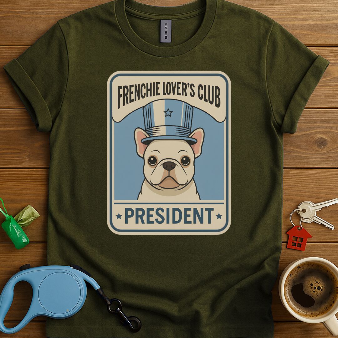 Frenchie Lover's Club President T-Shirt