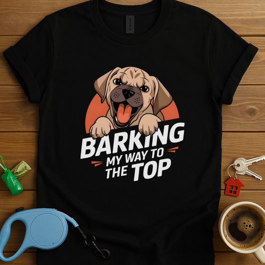 Barking My Way To The Top T-Shirt