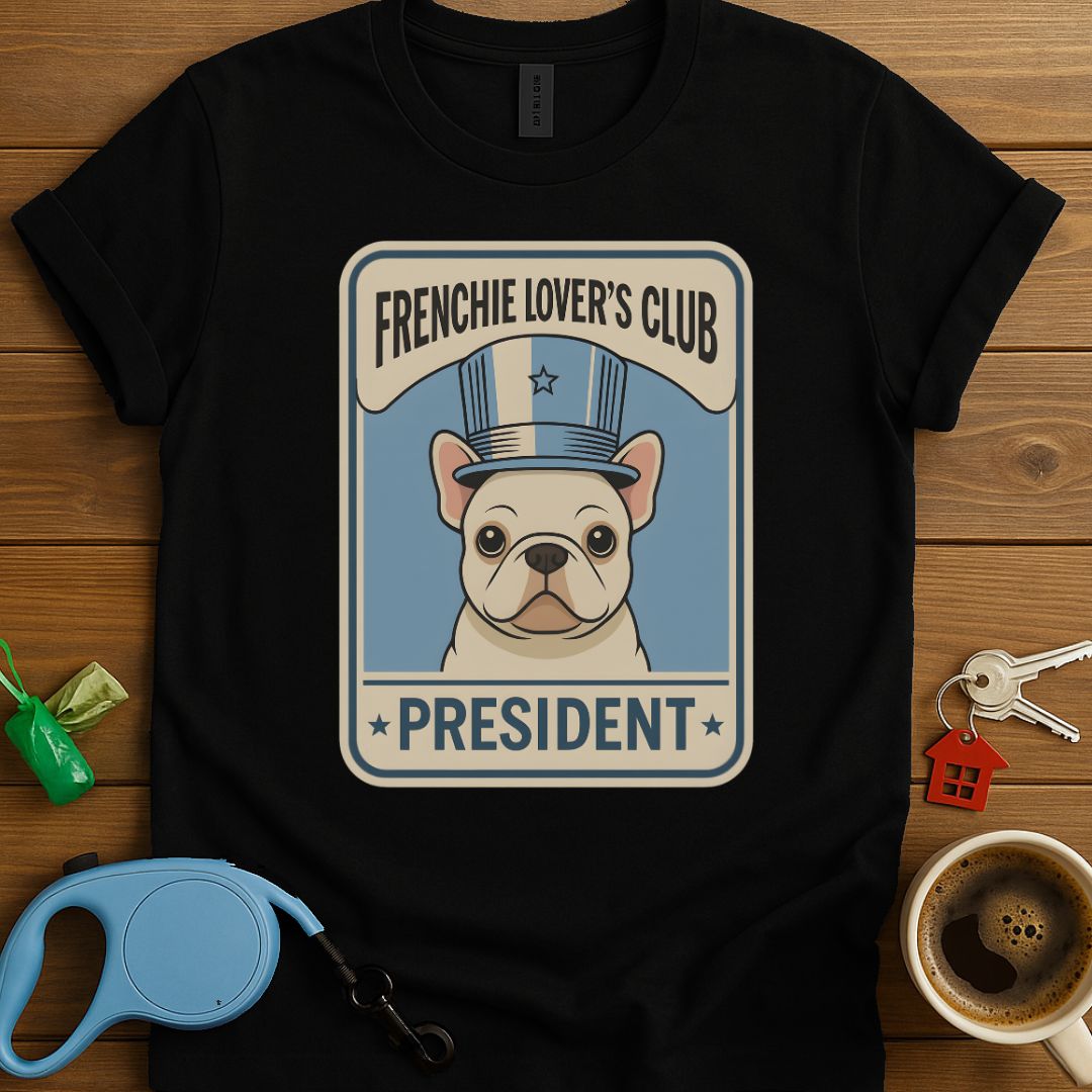 Frenchie Lover's Club President T-Shirt