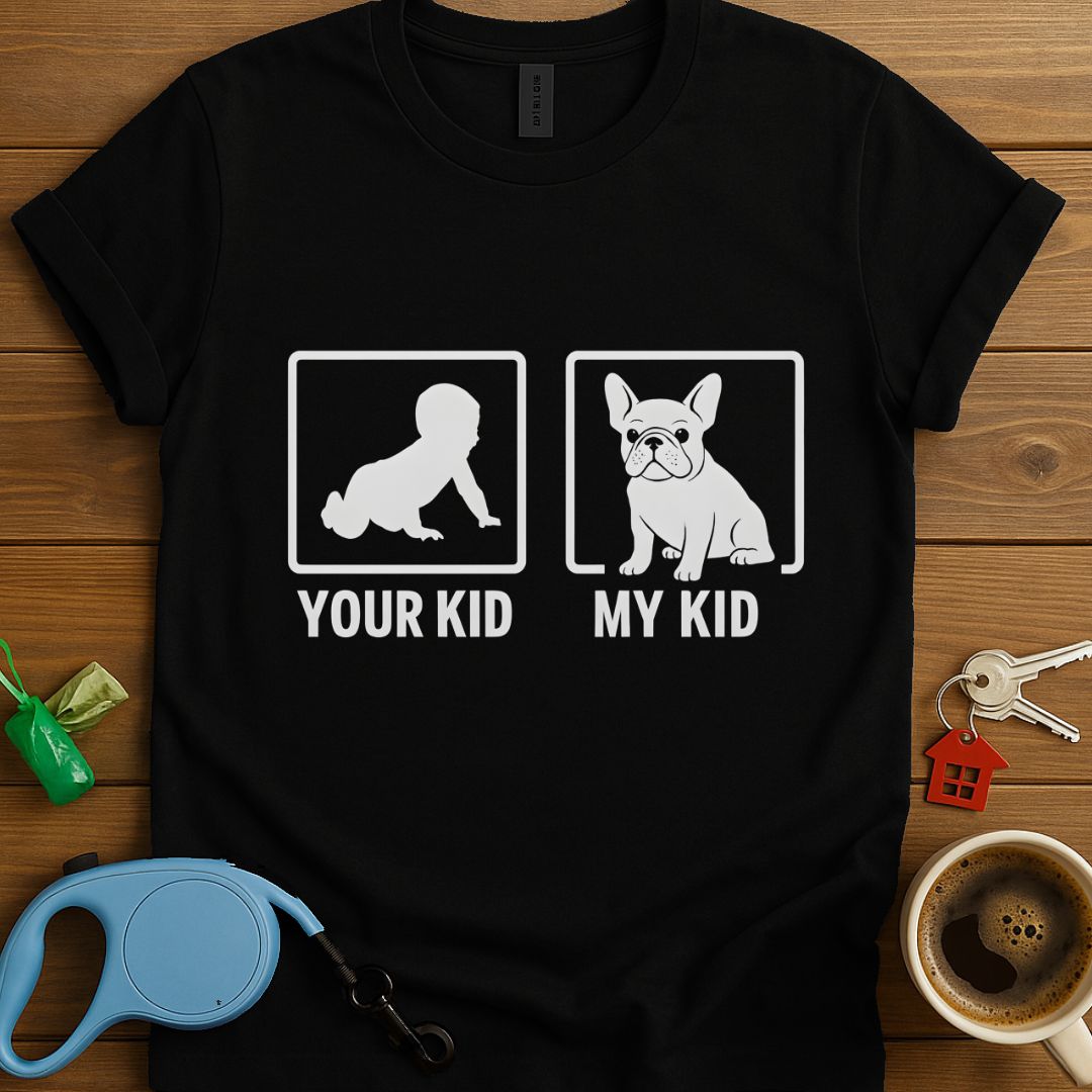 My Kid is a French Bulldog T-Shirt