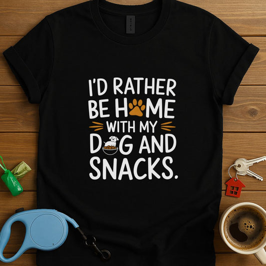 I'd Rather Be Home With My Dog And Snacks T-Shirt