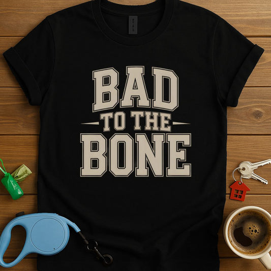 Bad To The Bone T-Shirt
