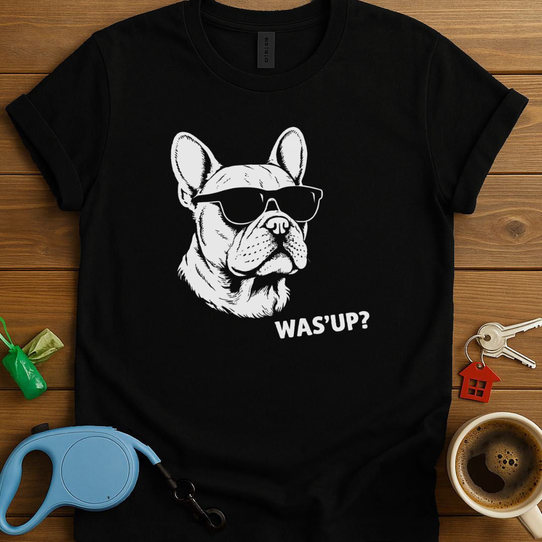 Was'Up Frenchie T-Shirt