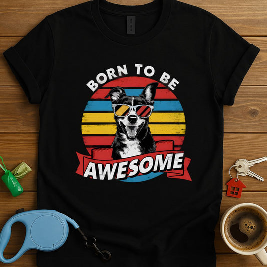 Born To Be Awesome T-Shirt
