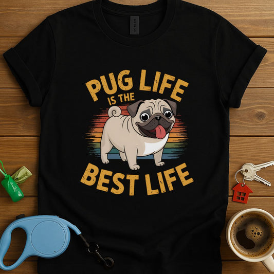 Pug Life Is The Best Life T-Shirt