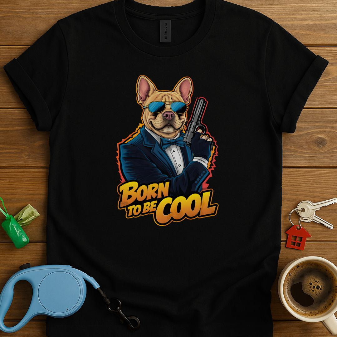 Born To Be Cool Frenchie T-Shirt