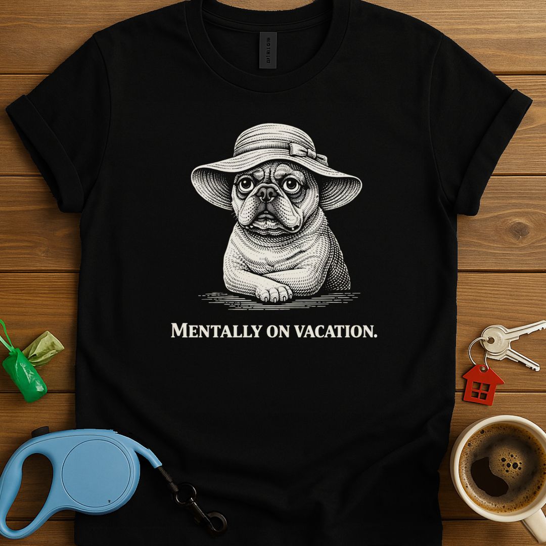 Mentally On Vacation Frenchie T-Shirt
