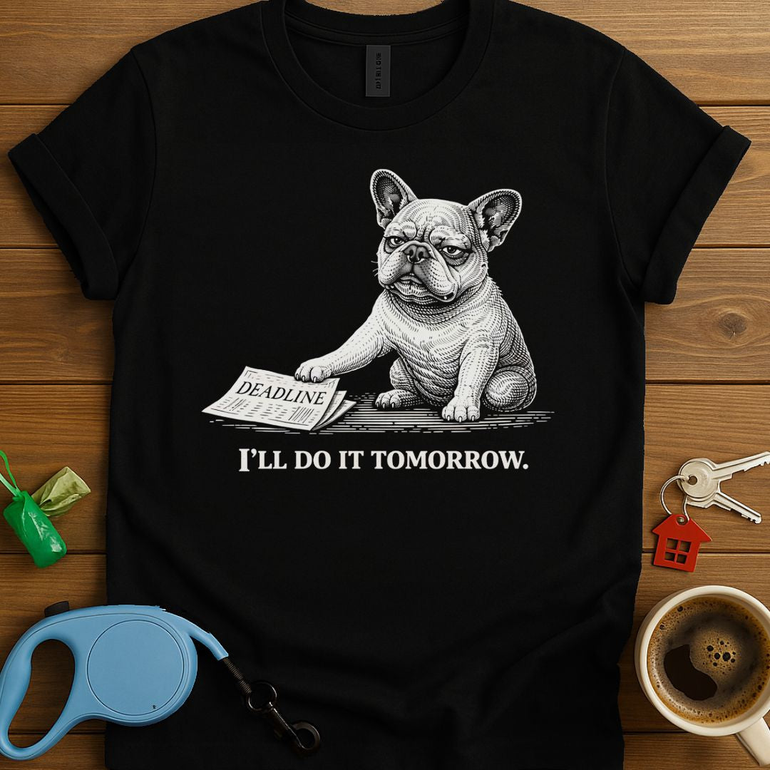 I'll Do It Tomorrow Frenchie T-Shirt