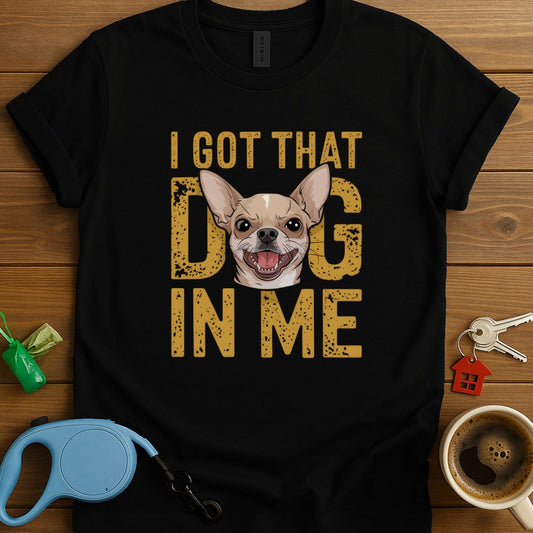 I Got That Dog in Me T-Shirt
