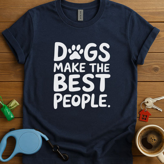 Dogs Make The Best People T-Shirt