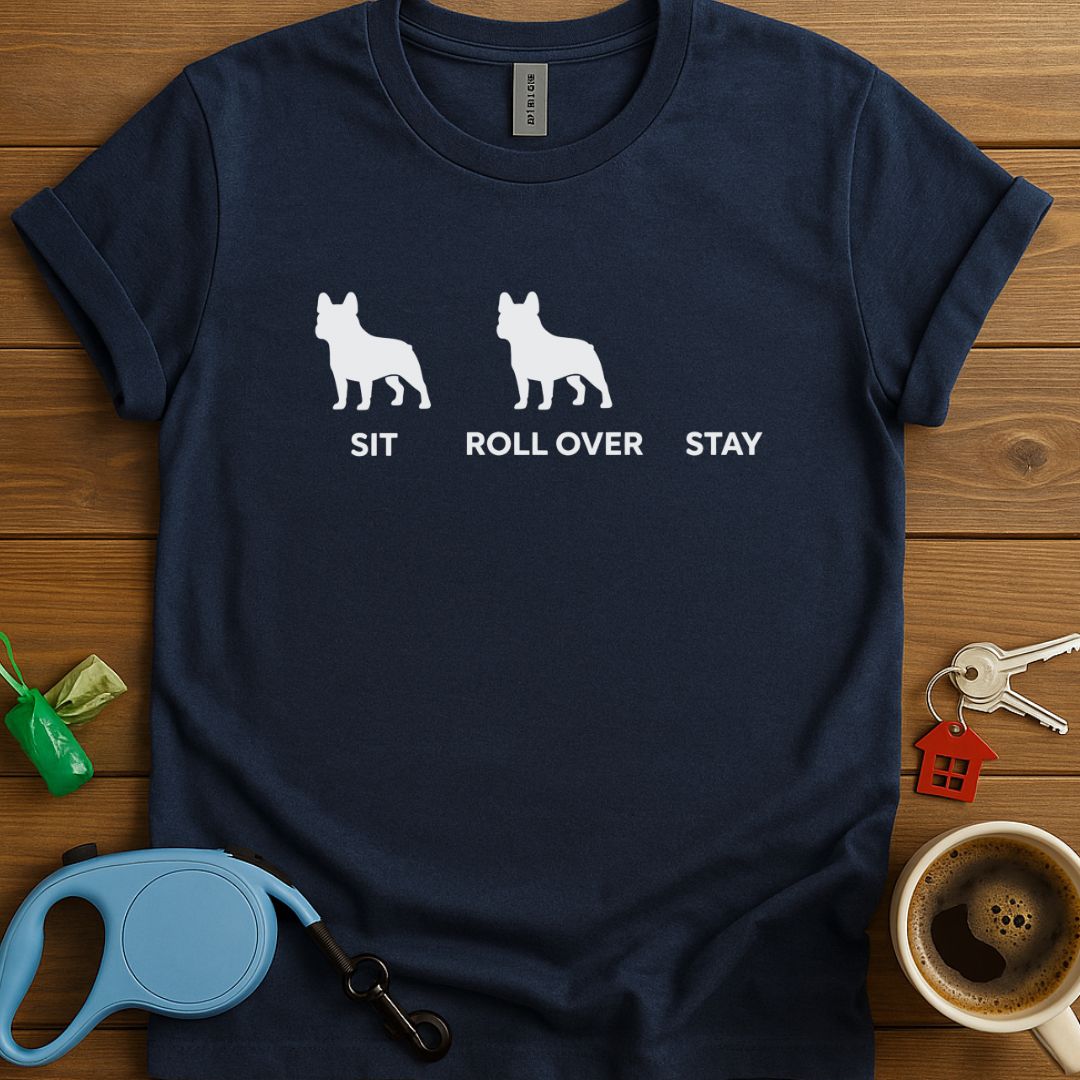 Sit Roll Over Stay Frenchie T-Shirt