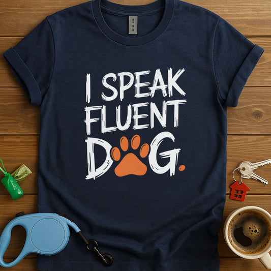 I Speak Fluent Dog T-Shirt