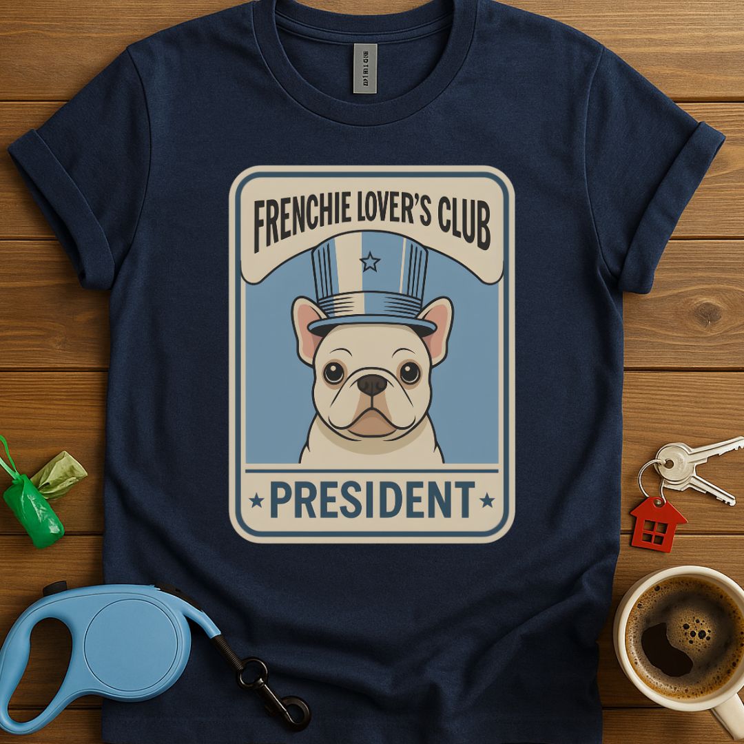 Frenchie Lover's Club President T-Shirt
