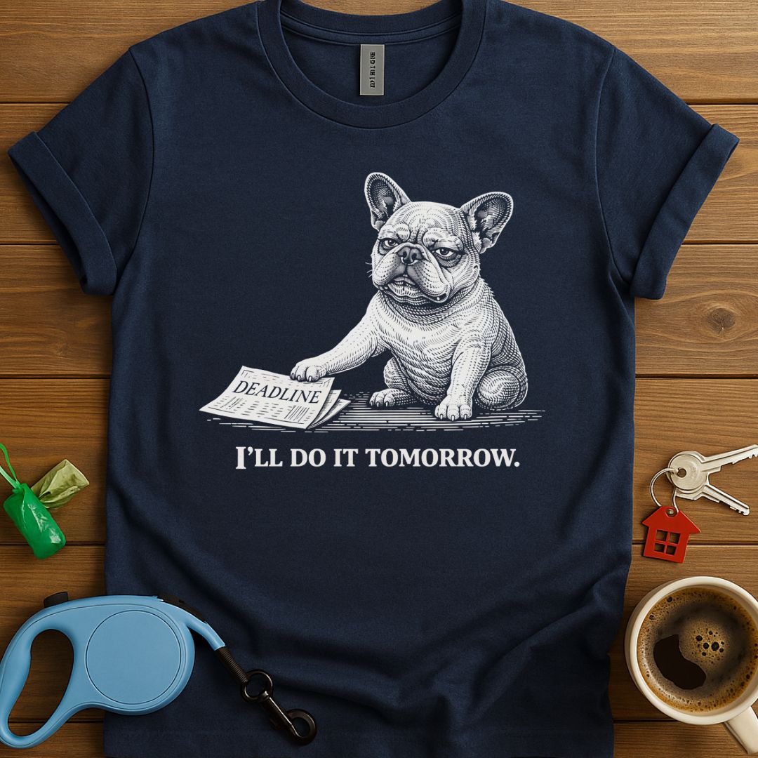 I'll Do It Tomorrow Frenchie T-Shirt