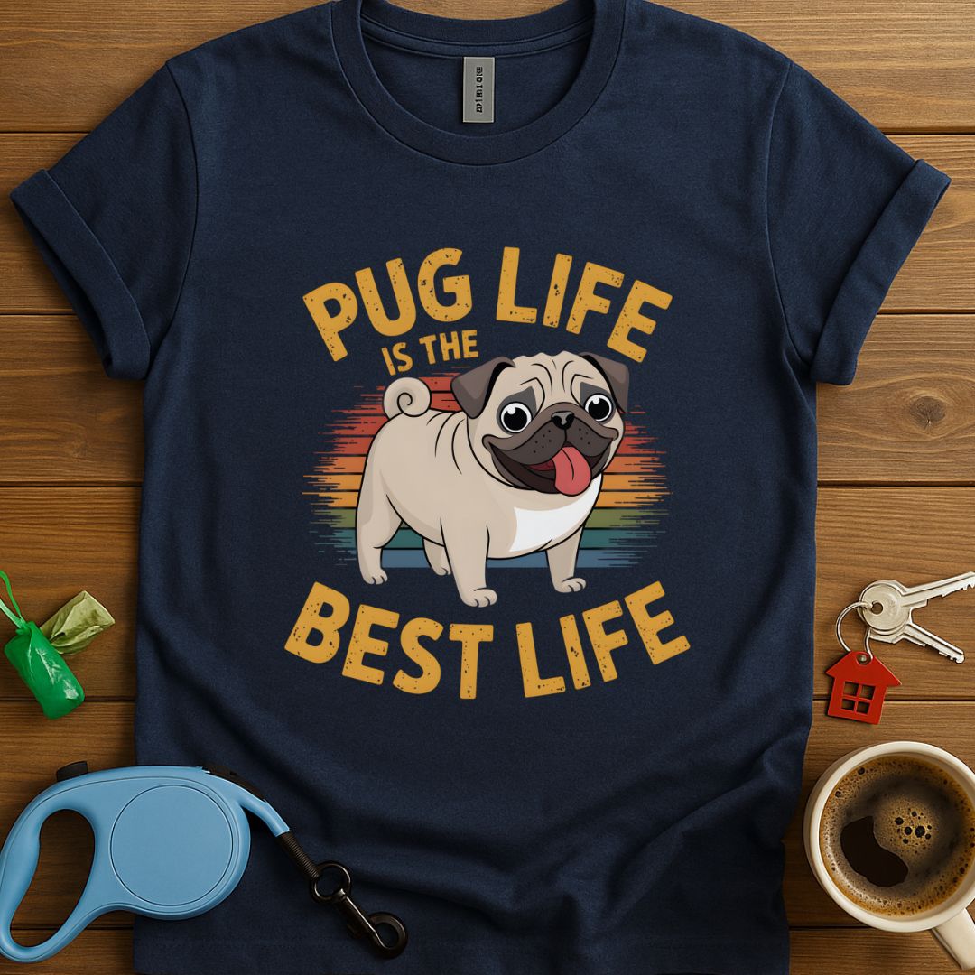 Pug Life Is The Best Life T-Shirt