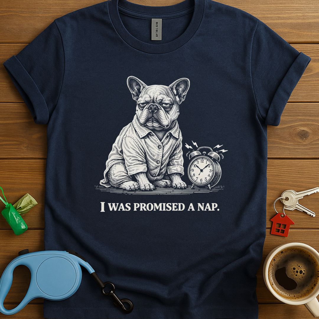 I Was Promised A Nap Frenchie T-Shirt