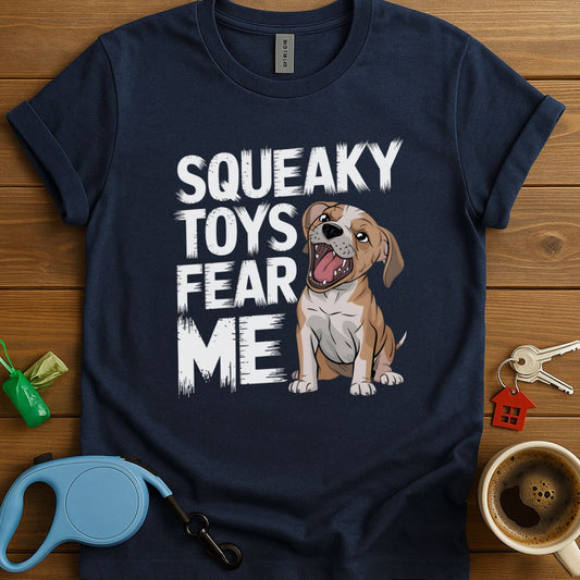 Squeaky Toys Fear Me T-Shirt