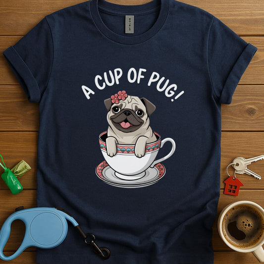 A Cup Of Pug! T-Shirt