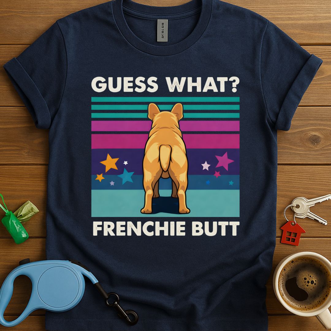 Guess What? Frenchie T-Shirt