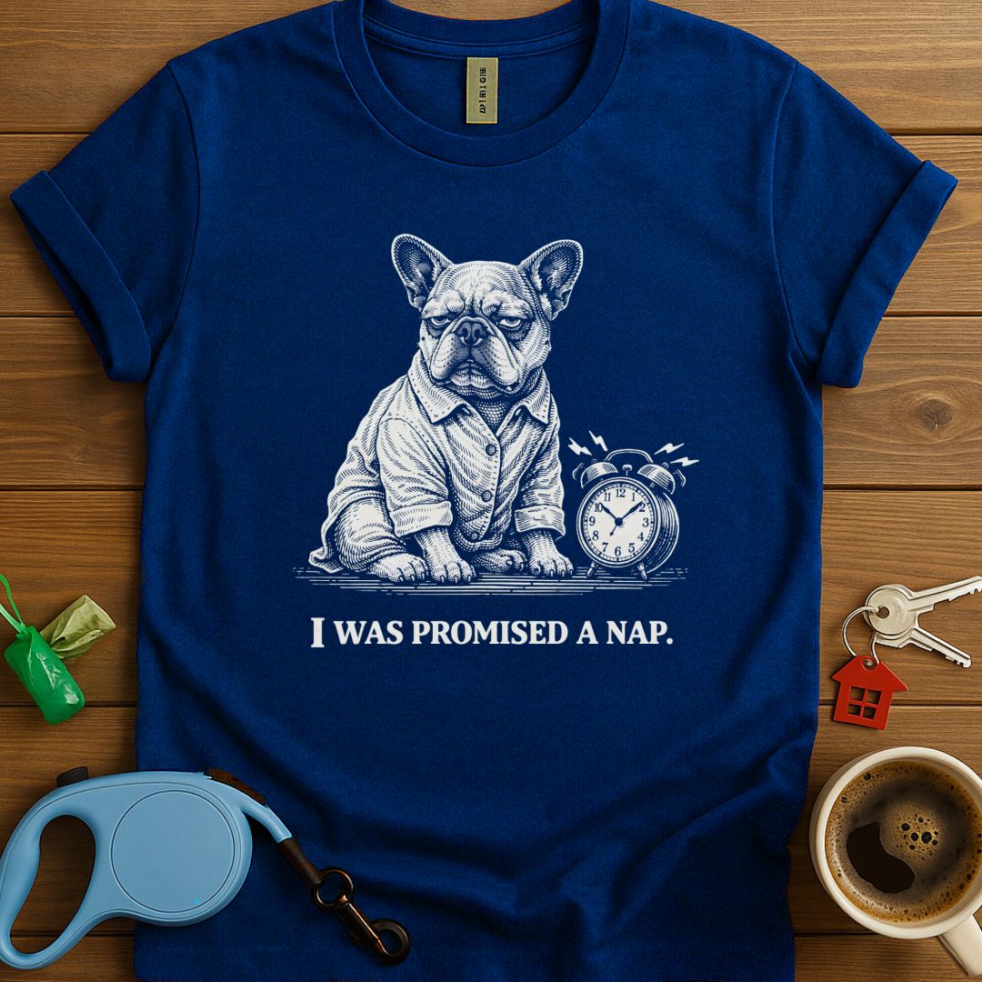 I Was Promised A Nap Frenchie T-Shirt