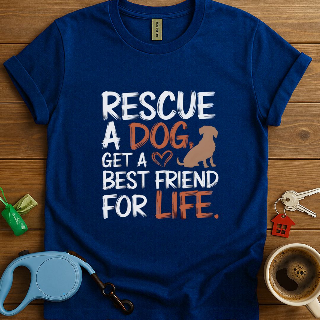 Rescue A Dog, Get A Best Friend For Life T-Shirt