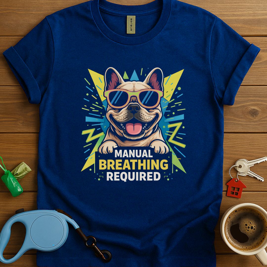 Manual Breathing Required Frenchie T-Shirt