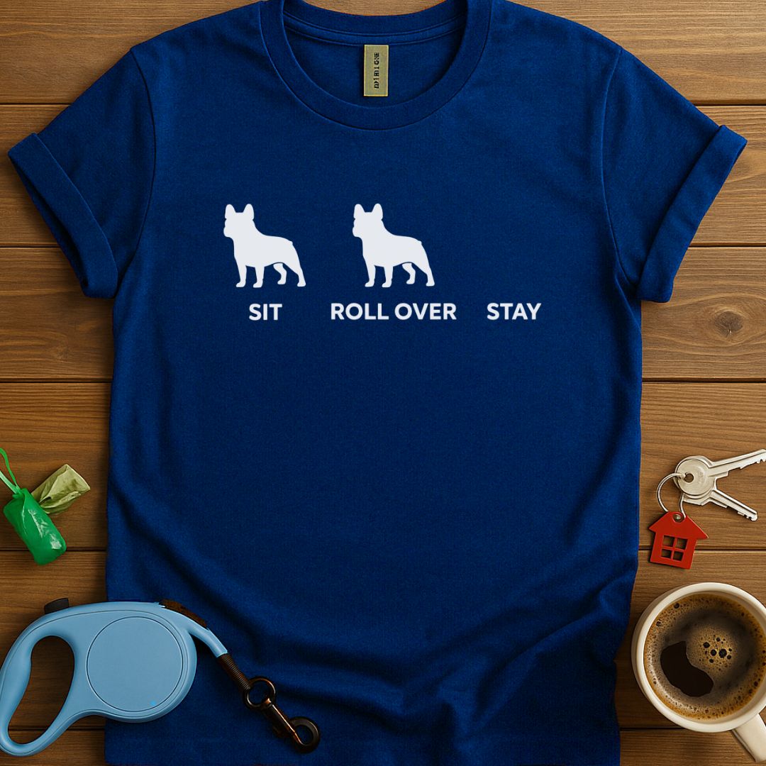 Sit Roll Over Stay Frenchie T-Shirt