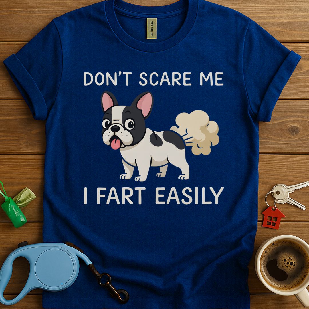 Don't Scare Me I Fart Easily Frenchie T-Shirt