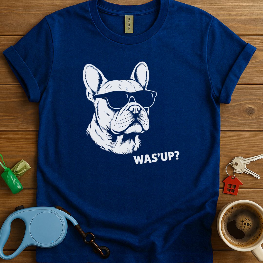 Was'Up Frenchie T-Shirt