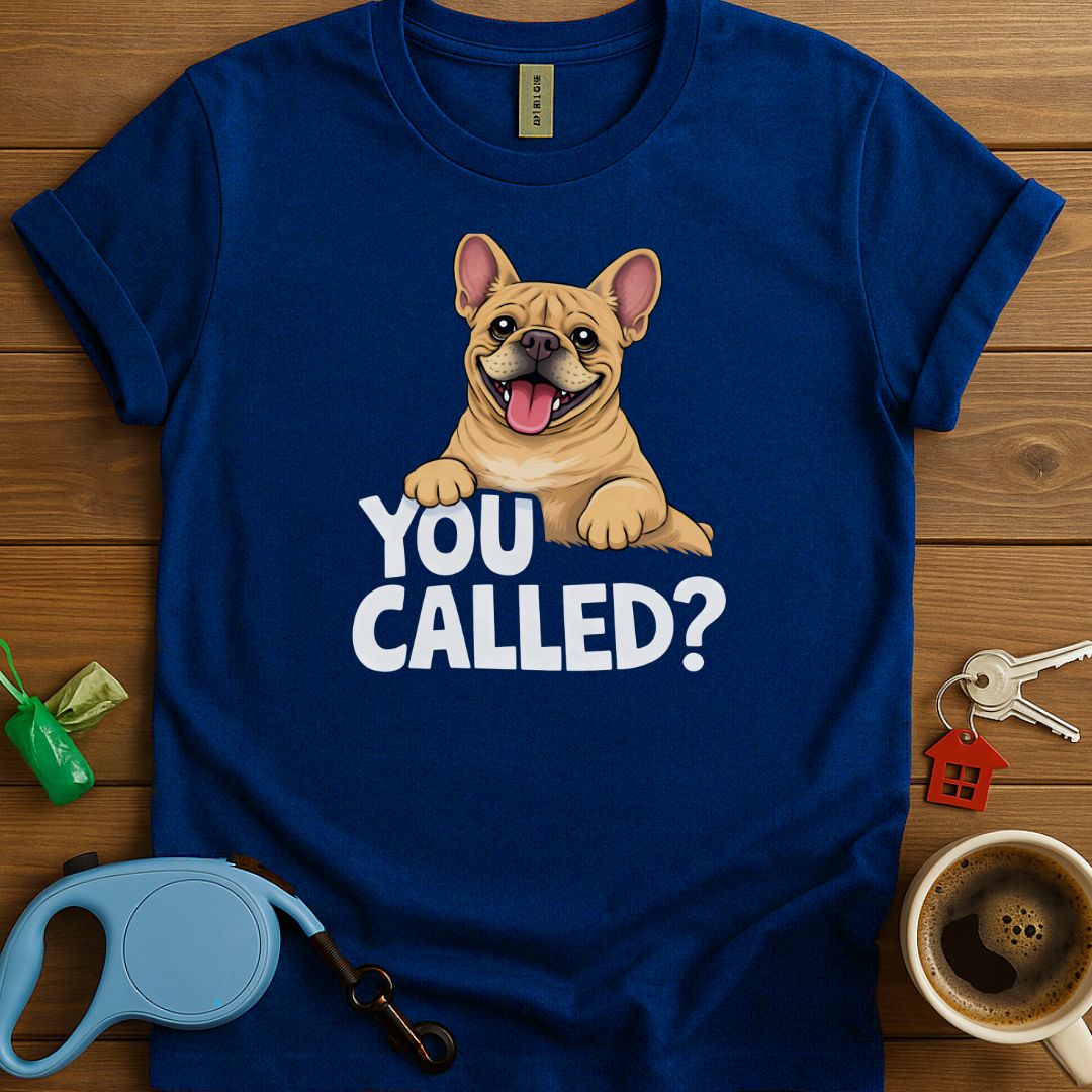 You Called? Frenchie T-Shirt