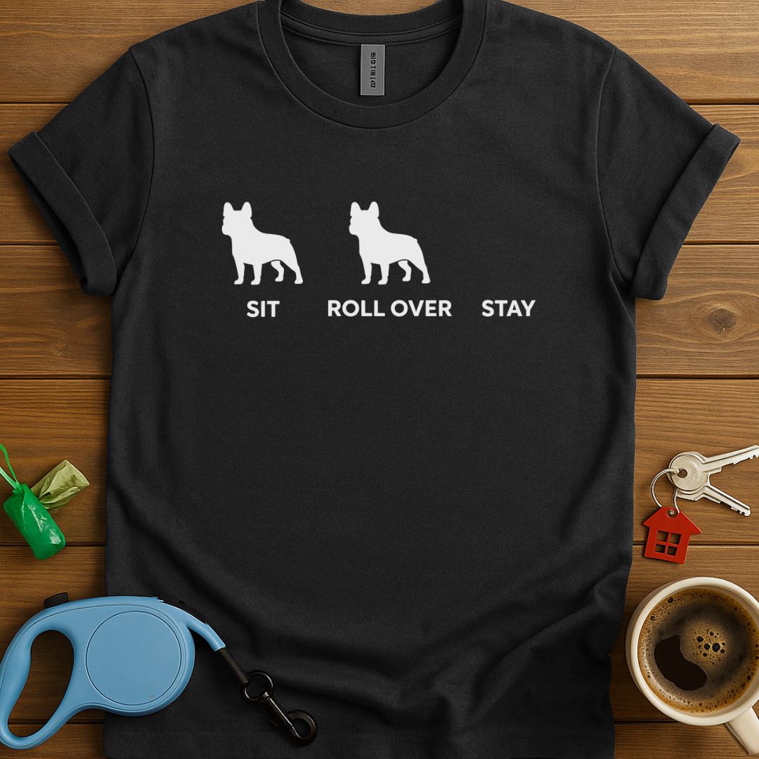 Sit Roll Over Stay Frenchie T-Shirt