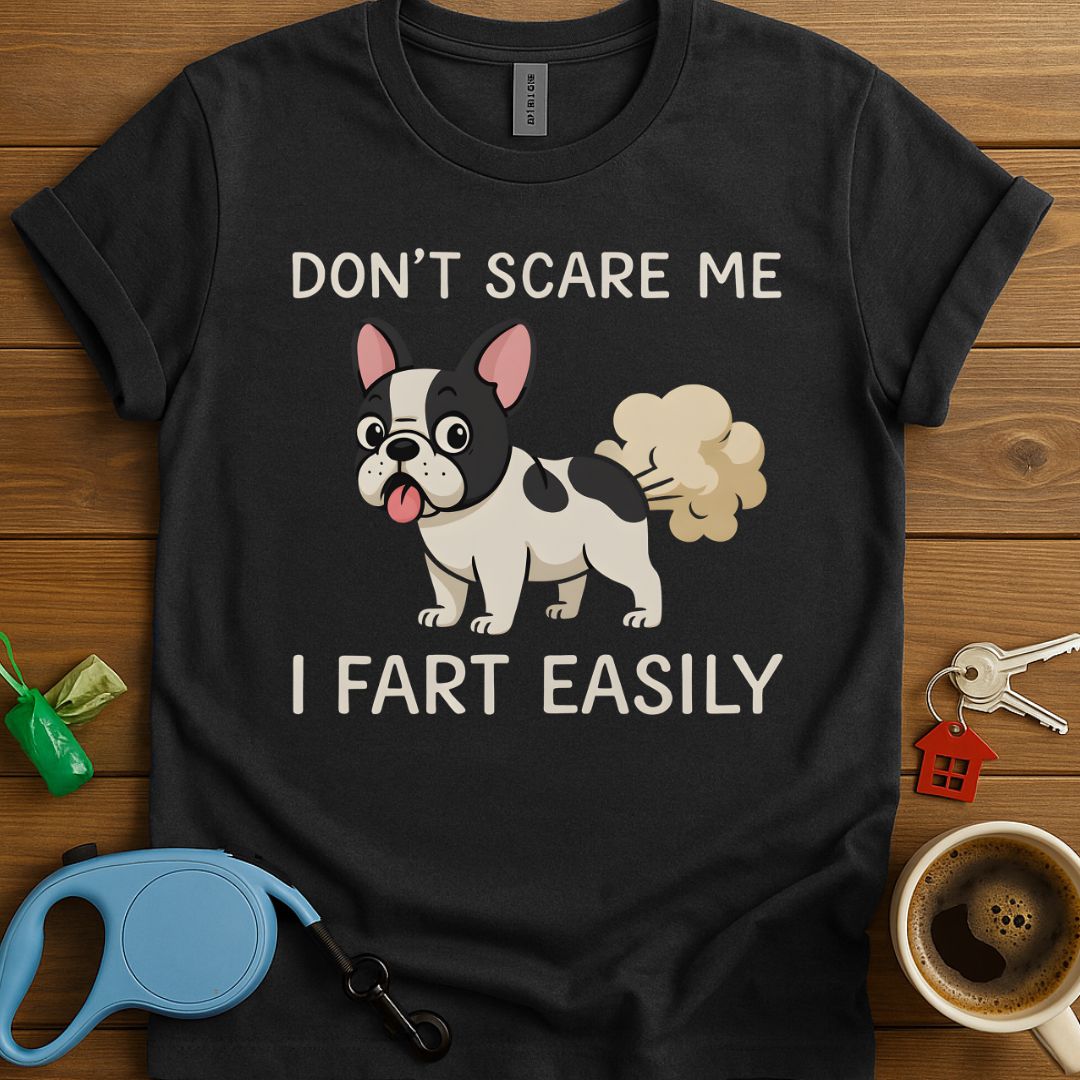 Don't Scare Me I Fart Easily Frenchie T-Shirt