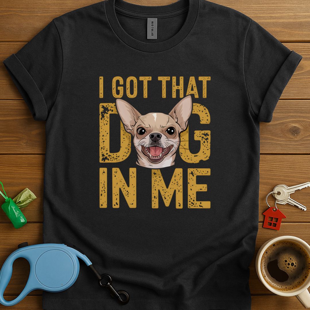 I Got That Dog in Me T-Shirt