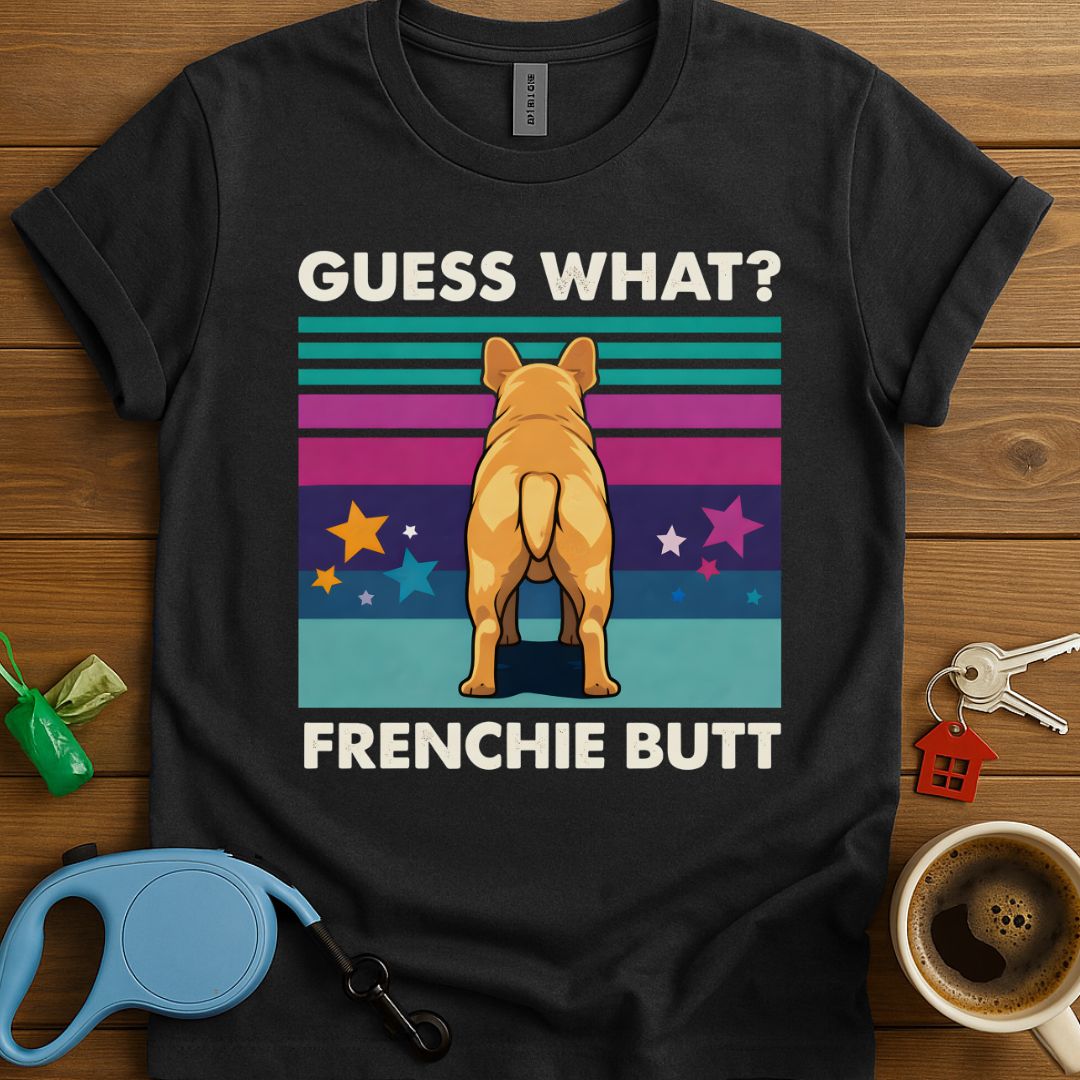Guess What? Frenchie T-Shirt