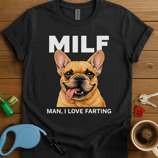 Man I Love Farting Frenchie T-Shirt
