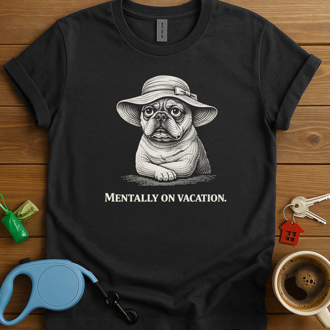 Mentally On Vacation Frenchie T-Shirt