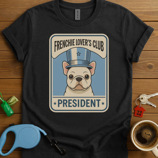 Frenchie Lover's Club President T-Shirt
