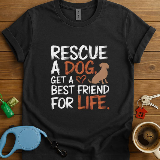 Rescue A Dog, Get A Best Friend For Life T-Shirt