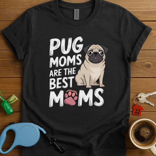 Pug Moms Are The Best Moms T-Shirt