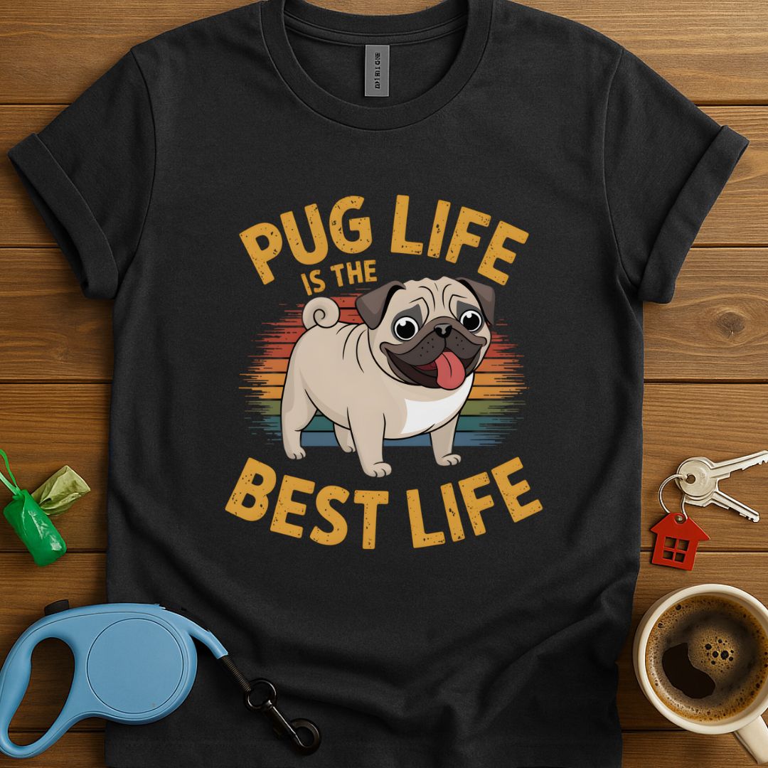Pug Life Is The Best Life T-Shirt