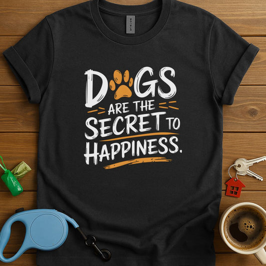 Dogs Are The Secret To Happiness T-Shirt