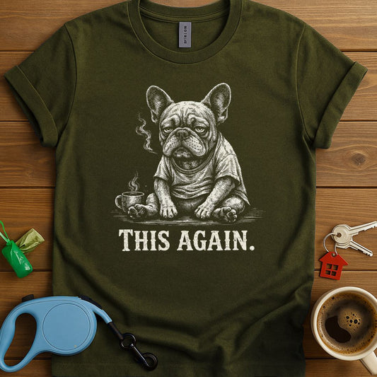 This Again Frenchie T-Shirt