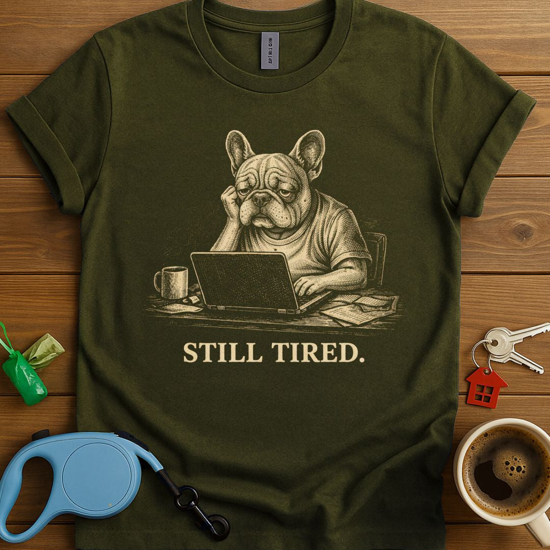 Still Tired Frenchie T-Shirt