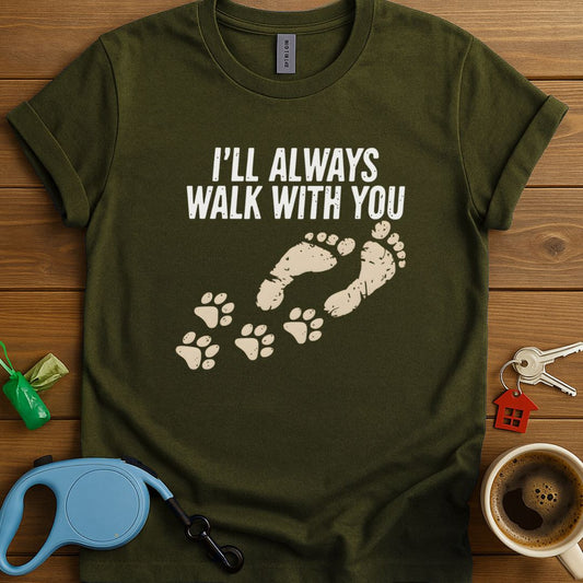 I'll Always Walk With You T-Shirt