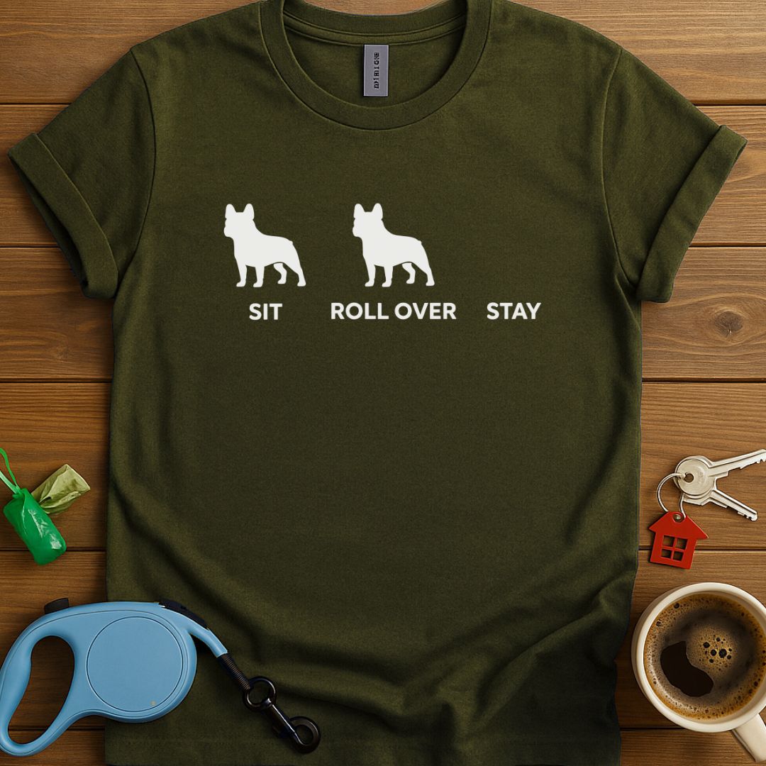 Sit Roll Over Stay Frenchie T-Shirt
